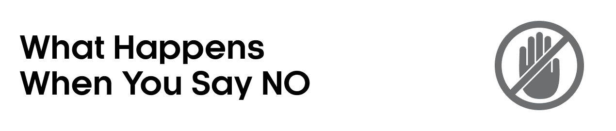 What Happens When You Say NO