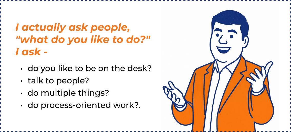 I actually ask people what do you like to do