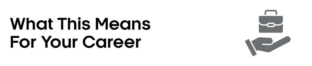 What This Means For Your Career