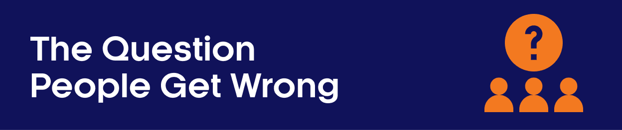 The Question People Get Wrong