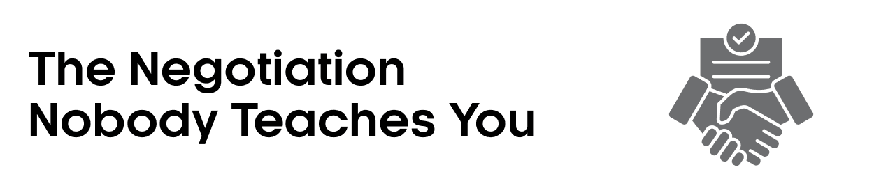 The Negotiation Nobody Teaches You