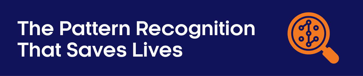 The Pattern Recognition That Saves Lives