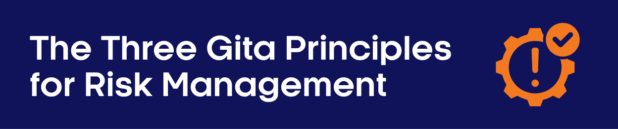 The Three Gita Principles for Risk Management