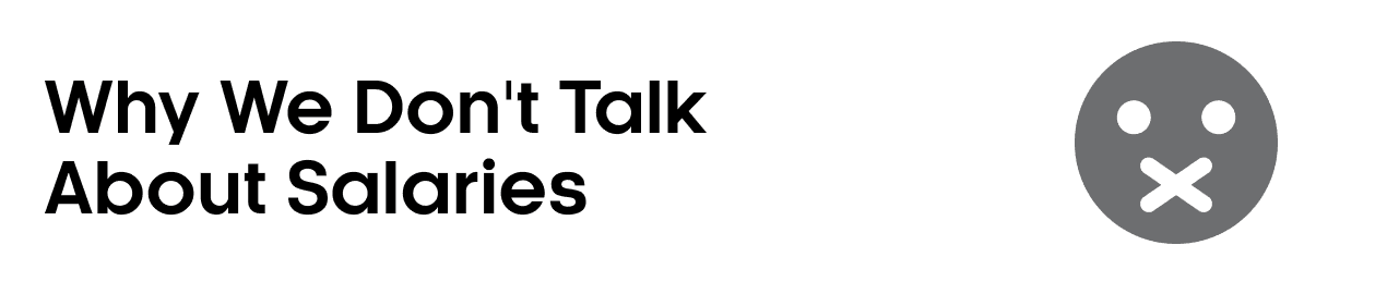 Why We Don't Talk About Salaries