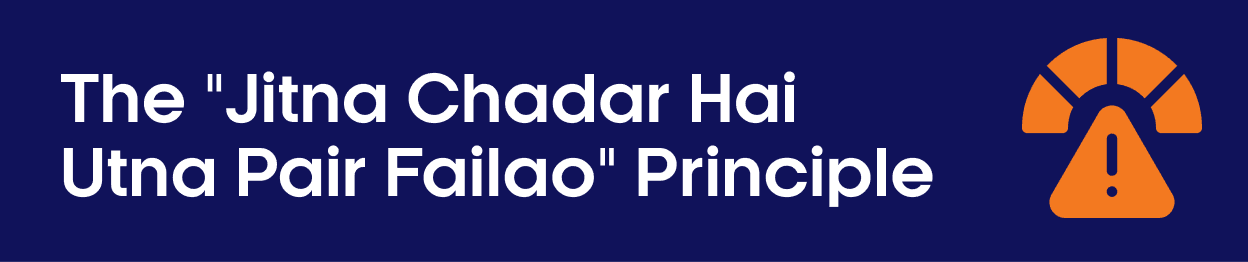 The Jitna Chadar Hai Utna Pair Failao Principle