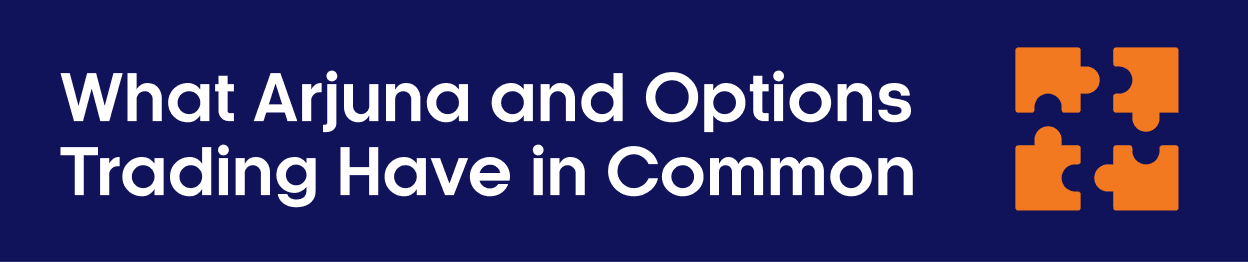 What Arjuna and Options Trading Have in Common